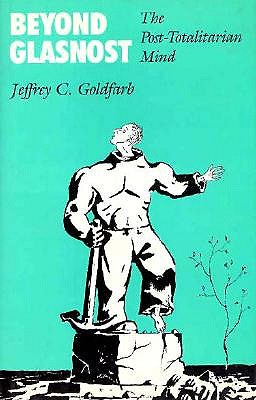 Beyond Glasnost: The Post-Totalitarian Mind