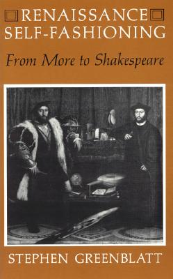 Renaissance Self-Fashioning: From More to Shakespeare