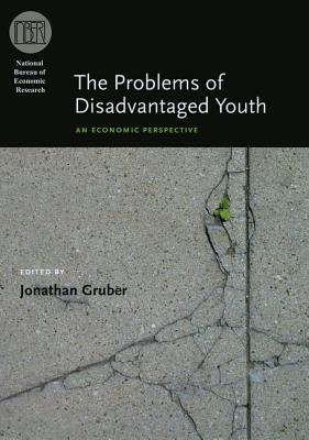 The Problems of Disadvantaged Youth: An Economic Perspective (National Bureau of Economic Research Conference Report)