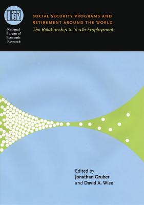 Social Security Programs and Retirement around the World: The Relationship to Youth Employment (National Bureau of Economic Research Conference Report)