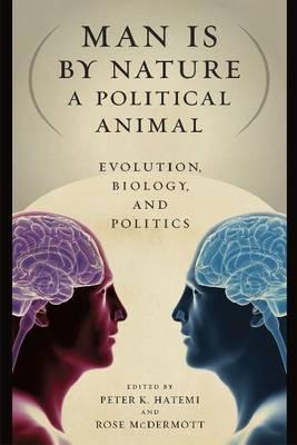 Man Is by Nature a Political Animal: Evolution, Biology, and Politics