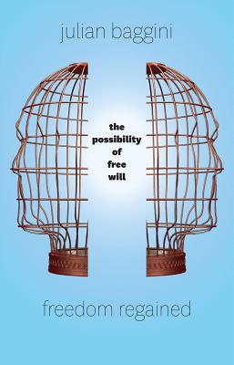 Freedom Regained: The Possibility of Free Will