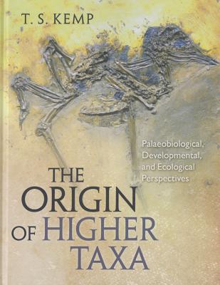 The Origin of Higher Taxa: Palaeobiological, Developmental, and Ecological Perspectives
