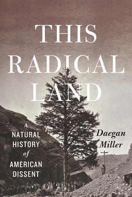 This Radical Land: A Natural History of American Dissent