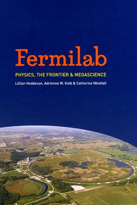 Image for Fermilab: Physics, the Frontier, and Megascience Fermilab: Physics, the Frontier, and Megascience