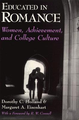 Educated in Romance: Women, Achievement, and College Culture