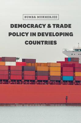 Democracy and Trade Policy in Developing Countries (Chicago Series on International and Domestic Institutions)