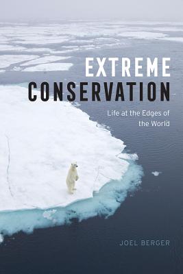 Extreme Conservation: Life at the Edges of the World