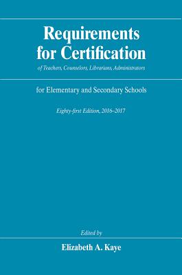 Image for Requirements for Certification of Teachers, Counselors, Librarians, Administrators for Elementary and Secondary Schools, Eighty-first Edition, ... Schools, Secondary Schools, Junior Colleges)