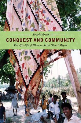 Conquest and Community: The Afterlife of Warrior Saint Ghazi Miyan Image for Conquest and Community: The Afterlife of Warrior Saint Ghazi Miyan