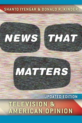 News That Matters: Television and American Opinion, Updated Edition (Chicago Studies in American Politics)