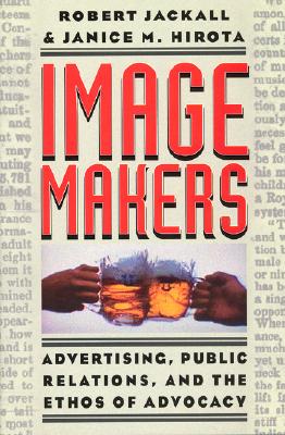 Image Makers: Advertising, Public Relations, and the Ethos of Advocacy