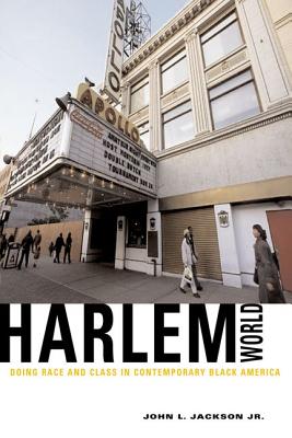 Harlemworld: Doing Race and Class in Contemporary Black America