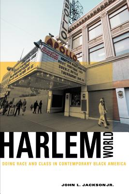 Harlemworld: Doing Race and Class in Contemporary Black America