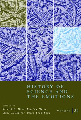 Osiris, Volume 31: History of Science and the Emotions Image for Osiris, Volume 31: History of Science and the Emotions