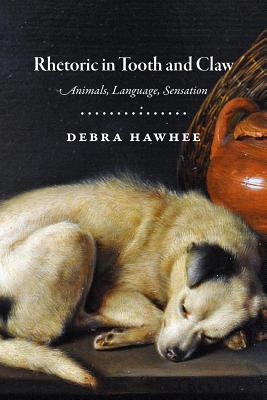 Rhetoric in Tooth and Claw: Animals, Language, Sensation
