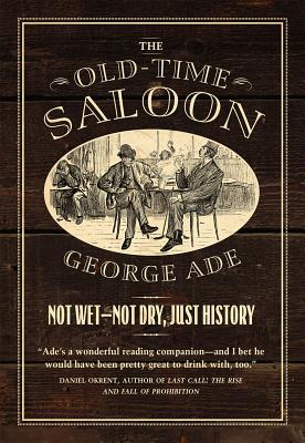 Image for The Old-Time Saloon: Not Wet - Not Dry, Just History