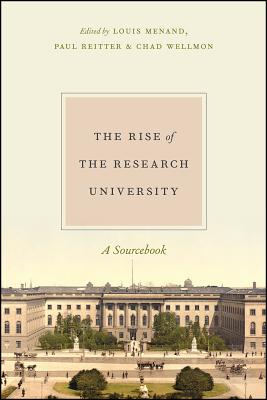 The Rise of the Research University: A Sourcebook Image for The Rise of the Research University: A Sourcebook