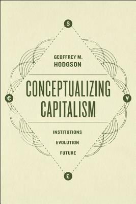 Conceptualizing Capitalism: Institutions, Evolution, Future