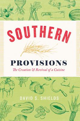 Southern Provisions: The Creation and Revival of a Cuisine Image for Southern Provisions: The Creation and Revival of a Cuisine