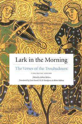 Lark in the Morning: The Verses of the Troubadours, a Bilingual Edition (English and French Edition)