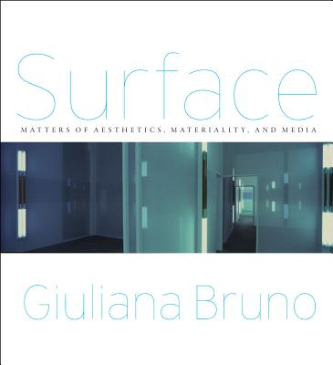 Surface: Matters of Aesthetics, Materiality, and Media