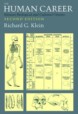 The Human Career Human Biological & Cultural Origins 2e: Human Biological and Cultural Origins Klein, Richard