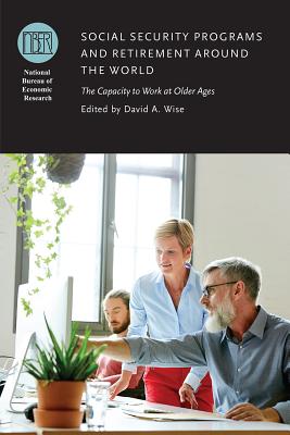 Social Security Programs and Retirement around the World: The Capacity to Work at Older Ages (National Bureau of Economic Research Conference Report)