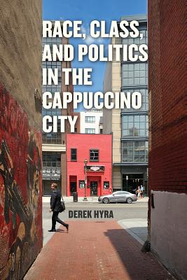 Race, Class, and Politics in the Cappuccino City Image for Race, Class, and Politics in the Cappuccino City