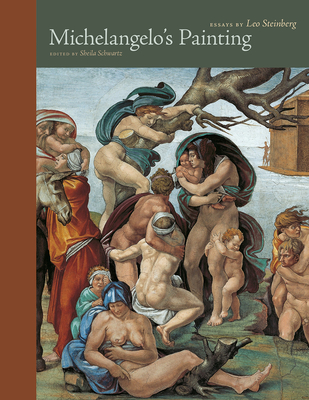 Michelangelo's Painting: Selected Essays (Essays by Leo Steinberg)