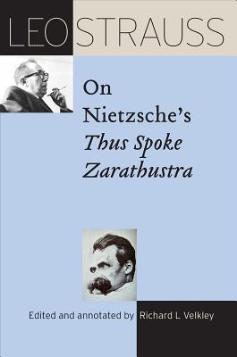 Leo Strauss on Nietzsche's Thus Spoke Zarathustra (The Leo Strauss Transcript Series)