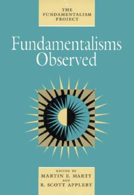 Fundamentalisms Observed (The Fundamentalism Project)