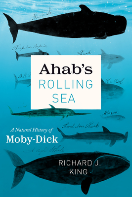 Ahab's Rolling Sea, a Natural History of Moby-Dick