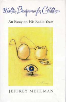 Walter Benjamin for Children: An Essay on his Radio Years