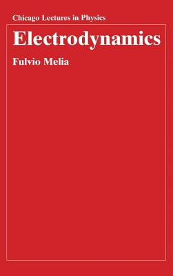 Electrodynamics (Chicago Lectures in Physics)
