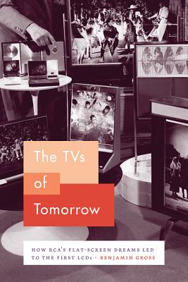 The TVs of Tomorrow: How RCA's Flat-Screen Dreams Led to the First LCDs (Synthesis)