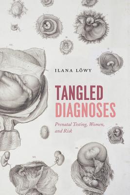 Tangled Diagnoses: Prenatal Testing, Women, and Risk
