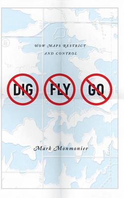 No Dig, No Fly, No Go: How Maps Restrict and Control
