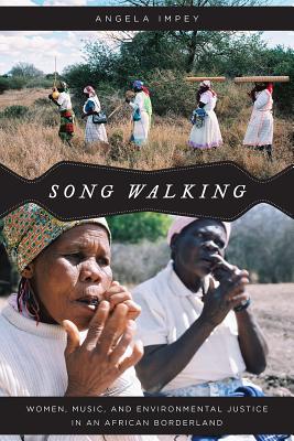 Song Walking: Women, Music, and Environmental Justice in an African Borderland (Chicago Studies in Ethnomusicology)