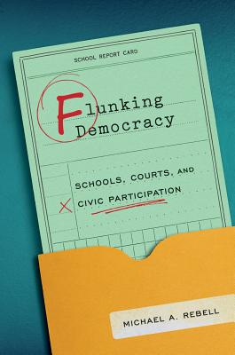 Flunking Democracy: Schools, Courts, and Civic Participation