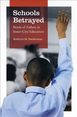 Schools Betrayed: Roots of Failure in Inner-City Education