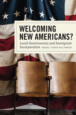 Welcoming New Americans: Local Governments and Immigrant Incorporation