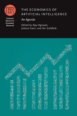 The Economics of Artificial Intelligence: An Agenda (National Bureau of Economic Research Conference Report)