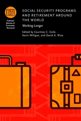 Social Security Programs and Retirement around the World: Working Longer (National Bureau of Economic Research Conference Report)
