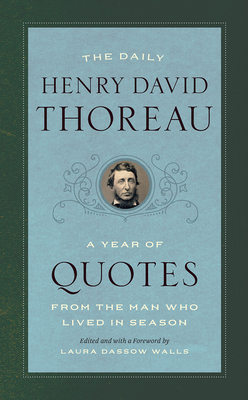 Daily Henry David Thoreau: A Year of Quotes from the Man Who Lived in Season
