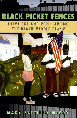 Image for Black Picket Fences : Privilege and Peril Among the Black Middle Class