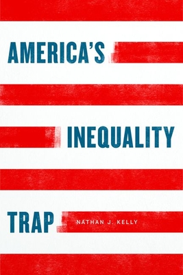 America's Inequality Trap (Chicago Studies in American Politics)