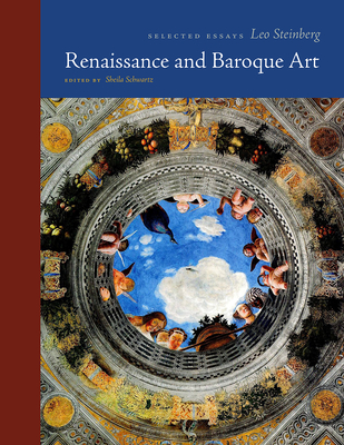 Renaissance and Baroque Art: Selected Essays (Essays by Leo Steinberg)