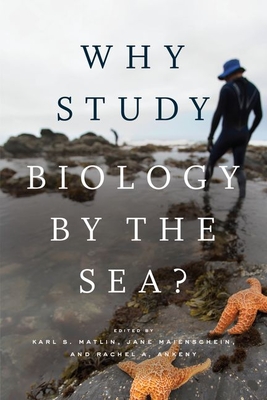 Why Study Biology by the Sea (Convening Science: Discovery at the Marine Biological Laboratory)