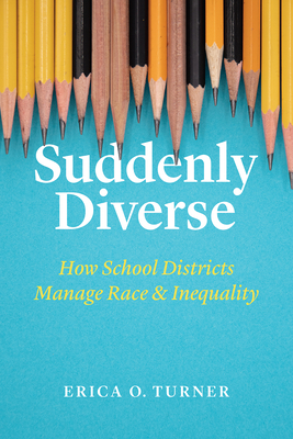 Suddenly Diverse: How School Districts Manage Race and Inequality